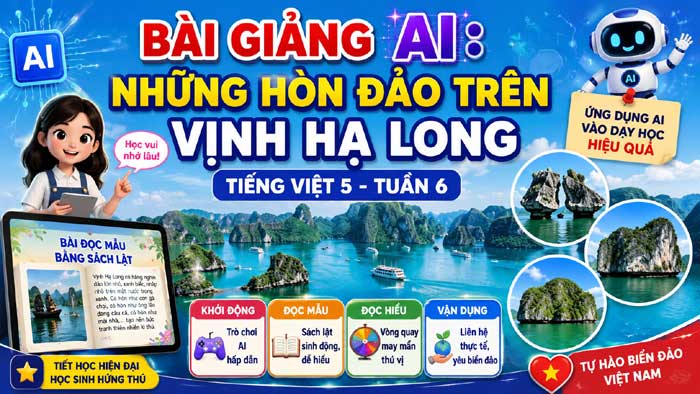 Bài giảng AI Những hòn đảo trên Vịnh Hạ Long - Tiếng Việt 5 tuần 6: Giúp học sinh cảm nhận những vẻ đẹp hùng vĩ